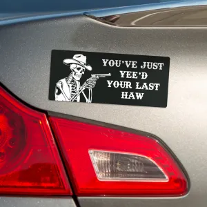 Your Last Haw Magnet Bumper Sticker